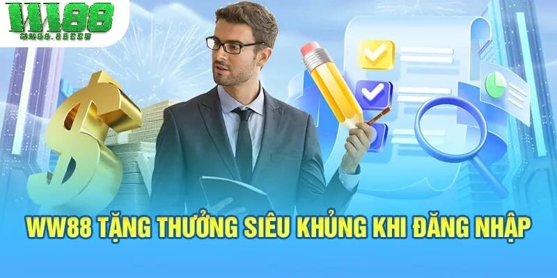 WW88 tặng thưởng siêu khủng khi đăng nhập