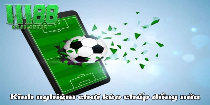 Bỏ túi các kinh nghiệm tham gia kèo chấp nửa trái là sao