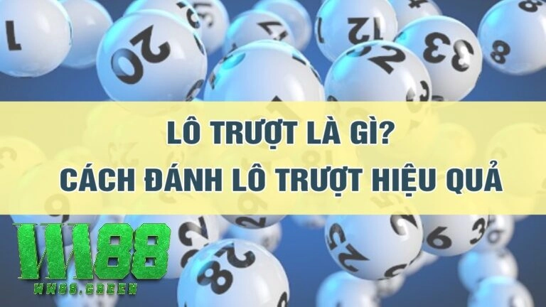 Hướng Dẫn Chơi Lô Trượt WW88 Chi Tiết và Chính Xác 2025