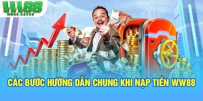 Các bước hướng dẫn chung khi nạp tiền ww88
