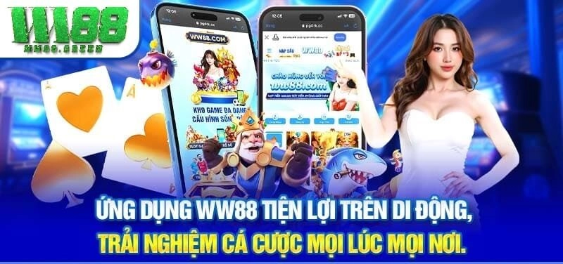 Ứng dụng WW88 tiện lợi trên di động, trải nghiệm cá cược mọi lúc mọi nơi.
