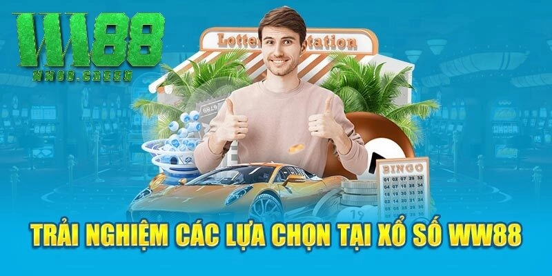 Trải nghiệm các lựa chọn tại xổ số Ww88