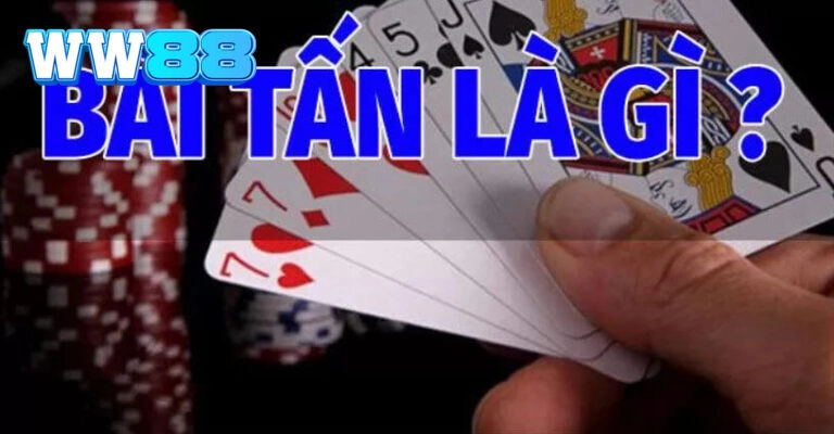 Bài Tấn WW88 là gì?