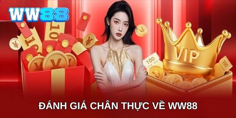 Đánh giá chân thực nhất về nhà cái WW88
